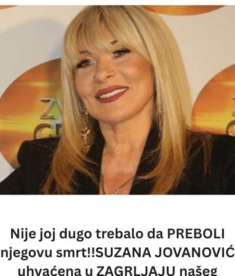 Brzo je prebojela njegovu smrt!! SUZANA JOVANOVIĆ uhvaćena u ZAGRLJAJU našeg popularnog pjevača!!!