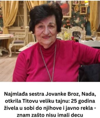 Sestra Jovanke Broz otkrila Titovu veliku tajnu: 25 godina živela u sobi do njihove I PRlZNALA – znam zašto nisu imali decu