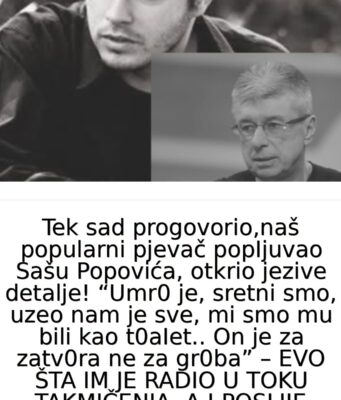 NAŠ P0PULARNl PJEVAČ P0PLJUVA0 Sašu Popovića, otkrio jezive detalje! EVO ŠTA IM JE RADIO U TOKU TAKMIČENJA, A I POSLIJE…