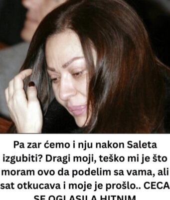 Pa zar ćemo i nju nakon Saleta izgubiti? Dragi moji, teško mi je što moram ovo da podelim sa vama, ali sat otkucava i moje je prošlo.. CECA SE OGLASILA HITNIM SAOPŠTENJEM