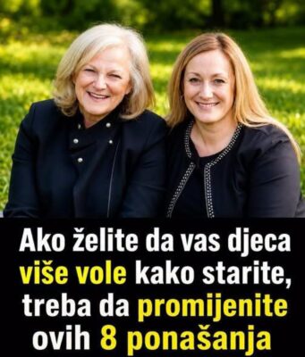 Ako želite da vam djeca budu bliža kako starite, pokušajte promijeniti ovih 8 ponašanja