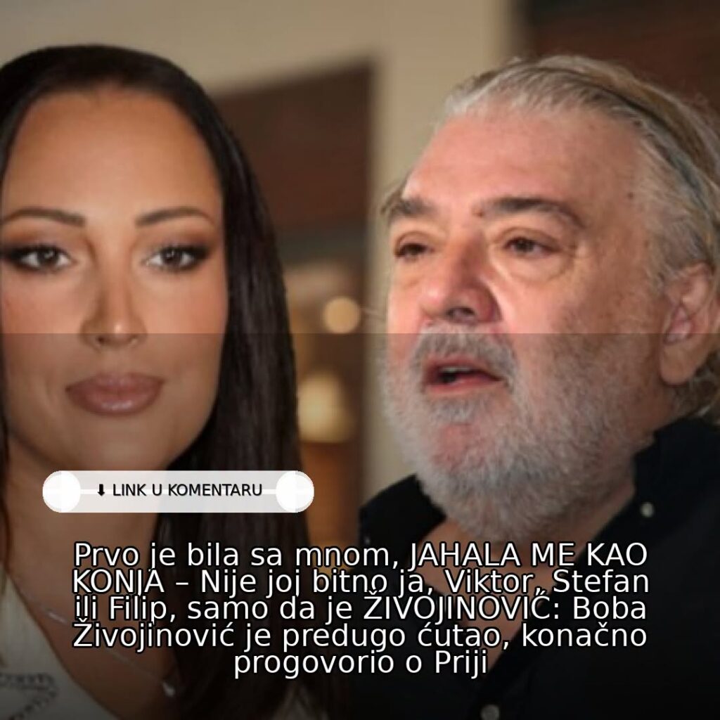 Prvo je bila sa mnom, JAHALA ME KAO KONJA – Nije joj bitno ja, Viktor, Stefan ili Filip, samo da je ŽIVOJINOVIĆ: Boba Živojinović je predugo ćutao, konačno progovorio o Priji